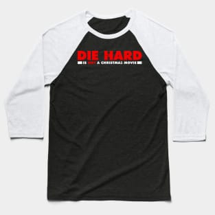 Die Hard is NOT a Christmas Movie Baseball T-Shirt